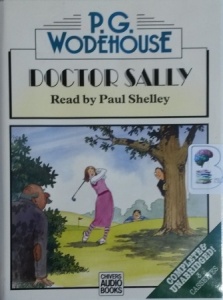 Doctor Sally written by P.G. Wodehouse performed by Paul Shelley on Cassette (Unabridged)